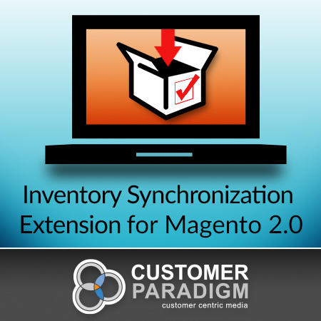 Magento 2.0 Module: Inventory Synchronization Extension by Customer Paradigm