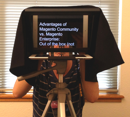 Teleprompter for video shoot on Magento Enterprise vs. Community
