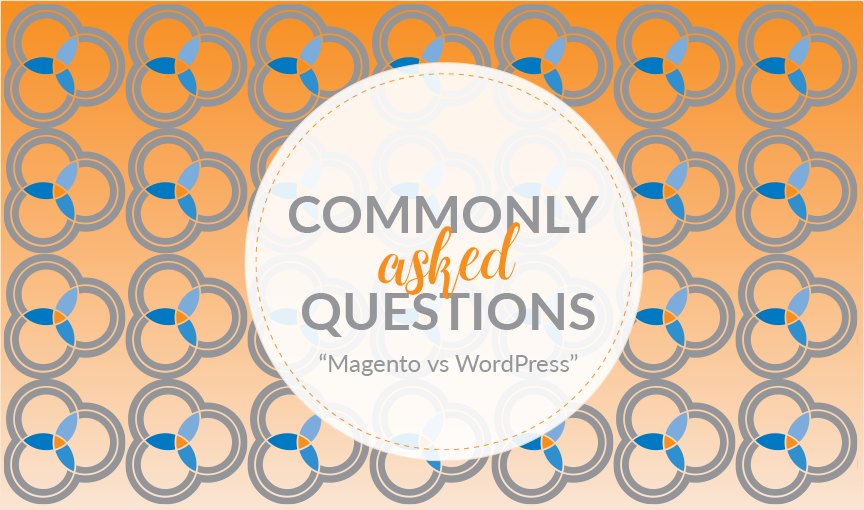 Commonly Asked Questions: Magento vs WordPress