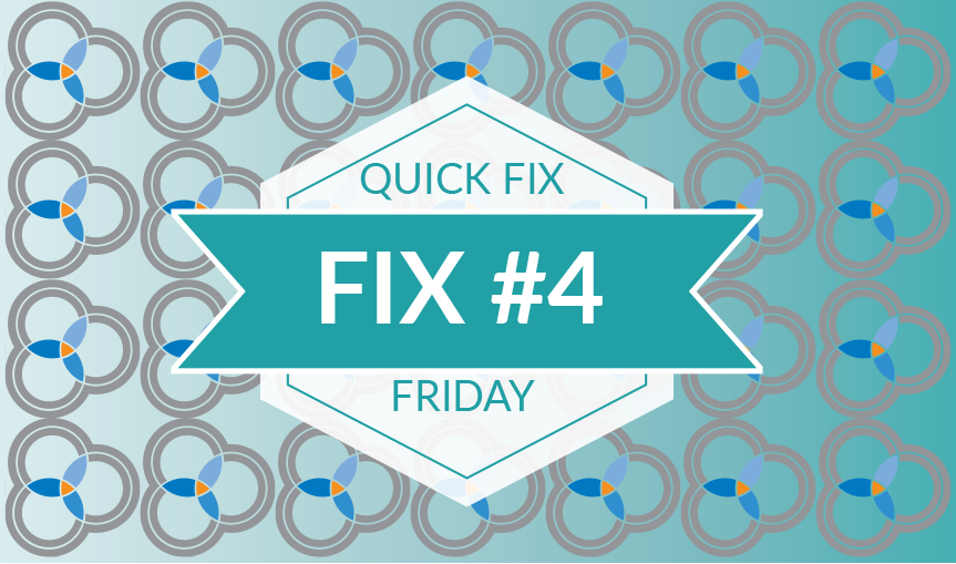 Quick Fix Friday #4