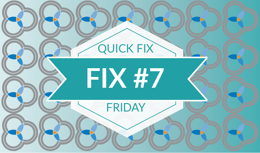 Quick Fix Friday #7