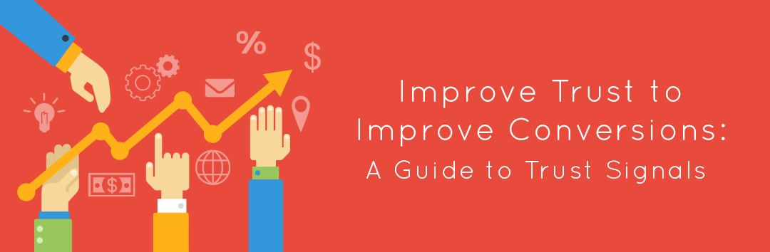 Improve Trust to Improve Conversions: A Guide to Trust Signals