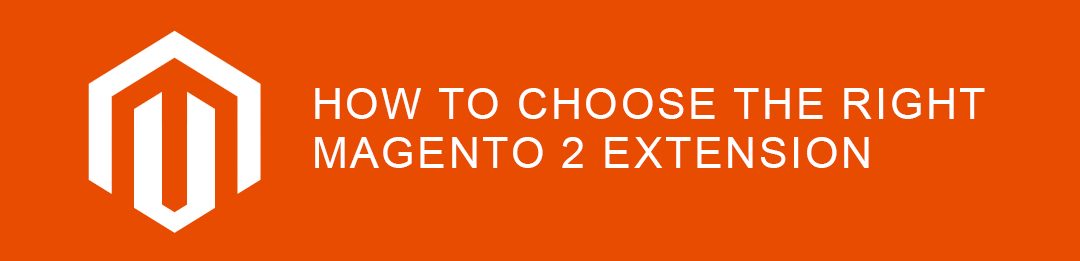 How to Choose the Right Magento 2 Extension