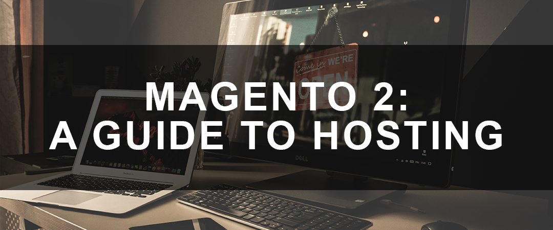 Magento 2: A Guide to Hosting