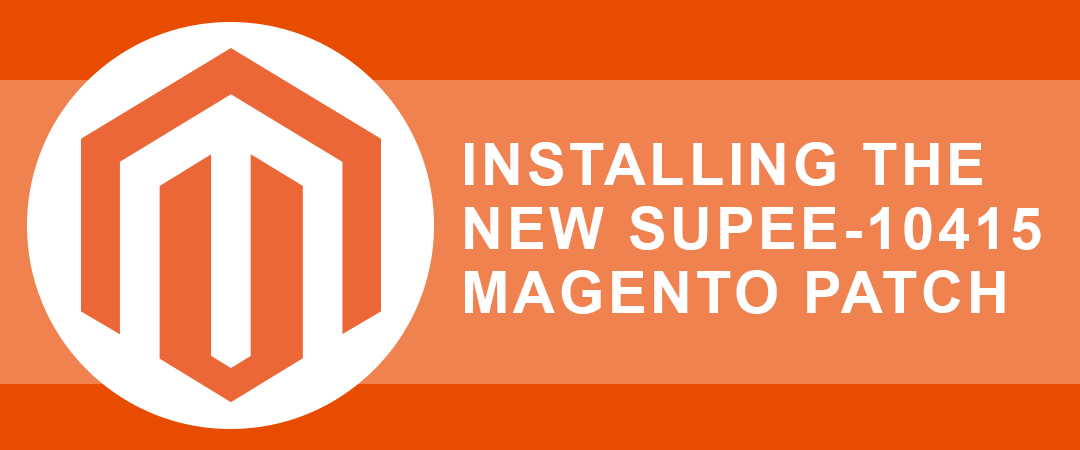 Installing the new Magento SUPEE 10415 Patch
