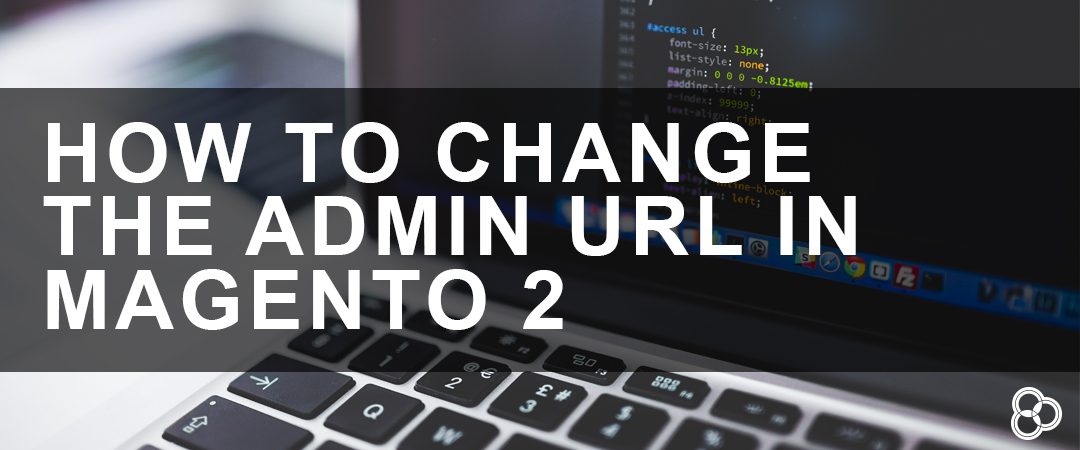 How to Change the Default Magento Admin URL